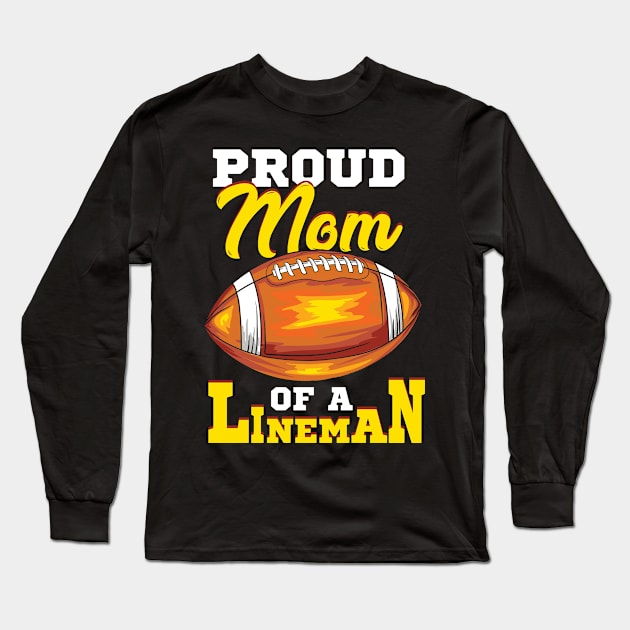 Proud Mom Of A Lineman American Football Design Long Sleeve T-Shirt by Schimmi